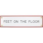 Best Made Enamel Sign: Feet on the Floor